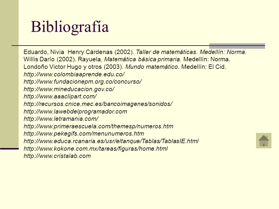 Bibliografía Eduardo, Nivia Henry Cárdenas (2002). Taller de matemáticas. Medellín: Norma.