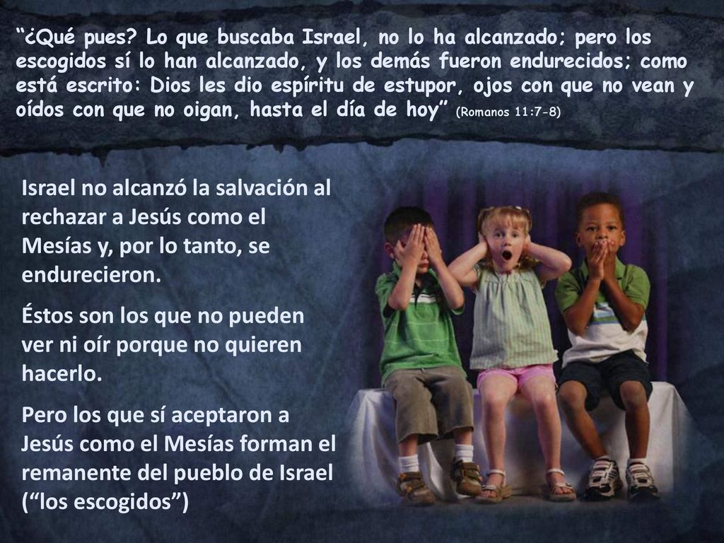 Éstos son los que no pueden ver ni oír porque no quieren hacerlo.