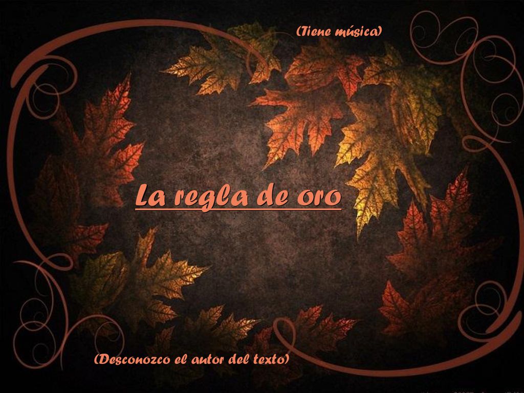 (Tiene música) La regla de oro (Desconozco el autor del texto)