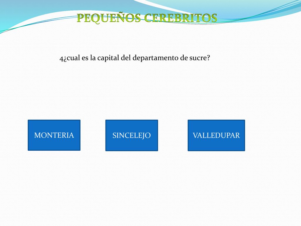 PEQUEÑOS CEREBRITOS 4¿cual es la capital del departamento de sucre