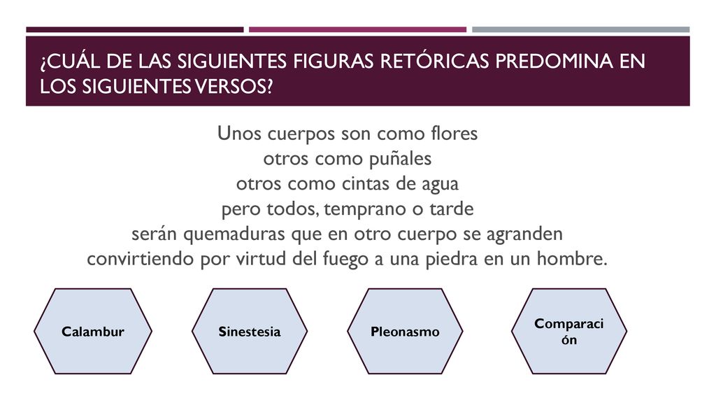 ¿Cuál de las siguientes figuras retóricas predomina en los siguientes versos