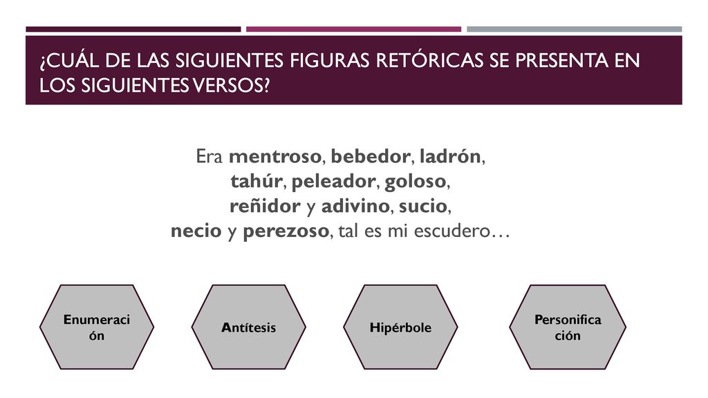 ¿Cuál de las siguientes figuras retóricas se presenta en los siguientes versos