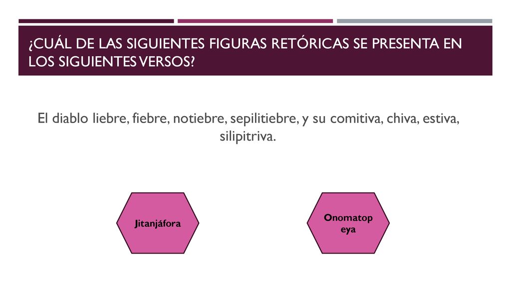 ¿Cuál de las siguientes figuras retóricas se presenta en los siguientes versos