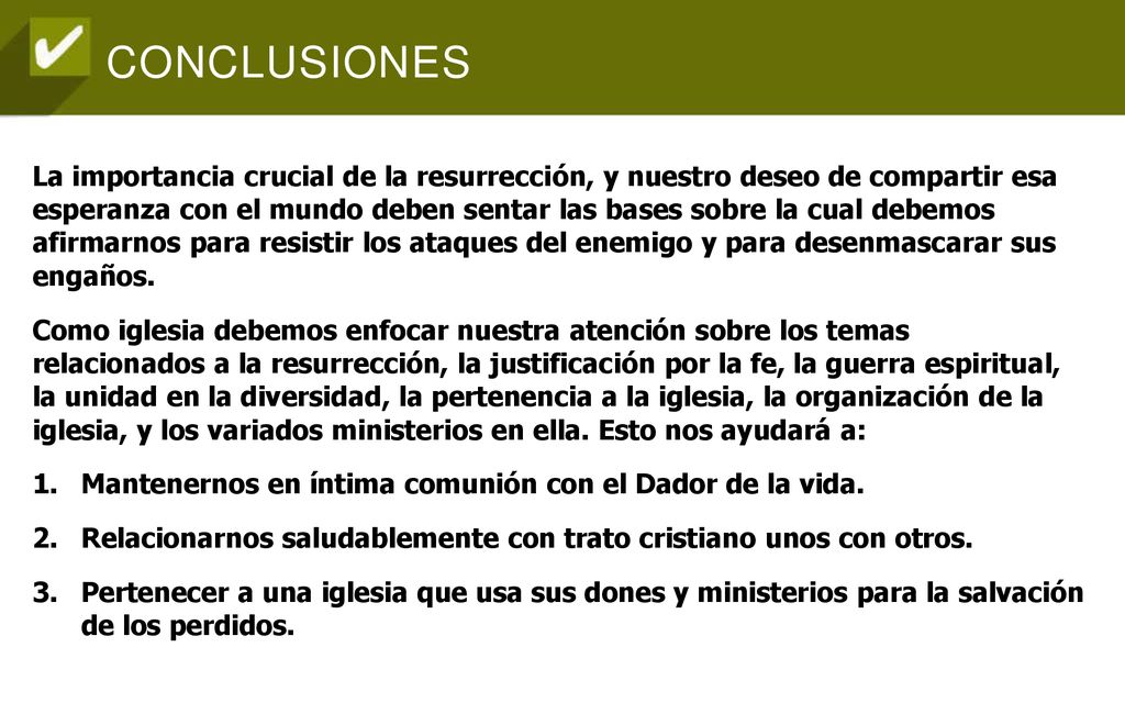 La importancia crucial de la resurrección, y nuestro deseo de compartir esa esperanza con el mundo deben sentar las bases sobre la cual debemos afirmarnos para resistir los ataques del enemigo y para desenmascarar sus engaños.