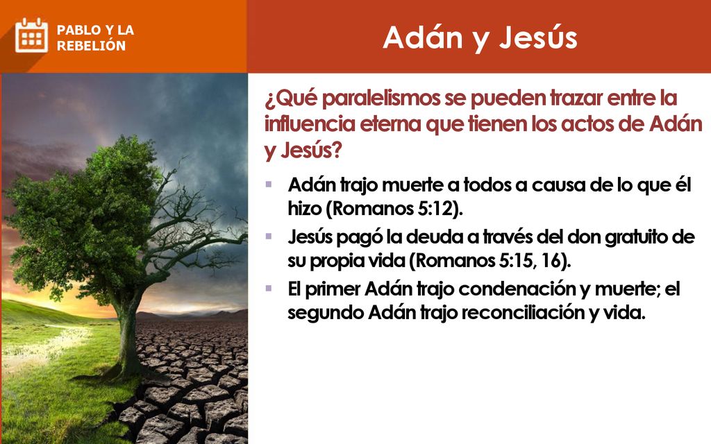 Adán y Jesús PABLO Y LA. REBELIÓN. ¿Qué paralelismos se pueden trazar entre la influencia eterna que tienen los actos de Adán y Jesús