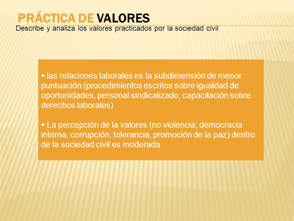 PRÁCTICA DE VALORES Describe y analiza los valores practicados por la sociedad civil.