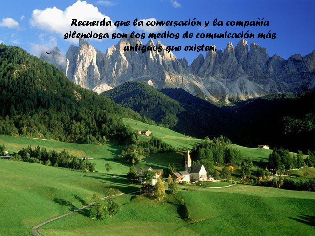 Recuerda que la conversación y la compañía silenciosa son los medios de comunicación más antiguos que existen.