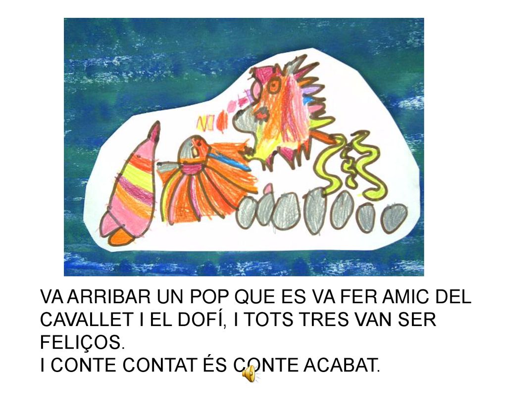 VA ARRIBAR UN POP QUE ES VA FER AMIC DEL CAVALLET I EL DOFÍ, I TOTS TRES VAN SER FELIÇOS.