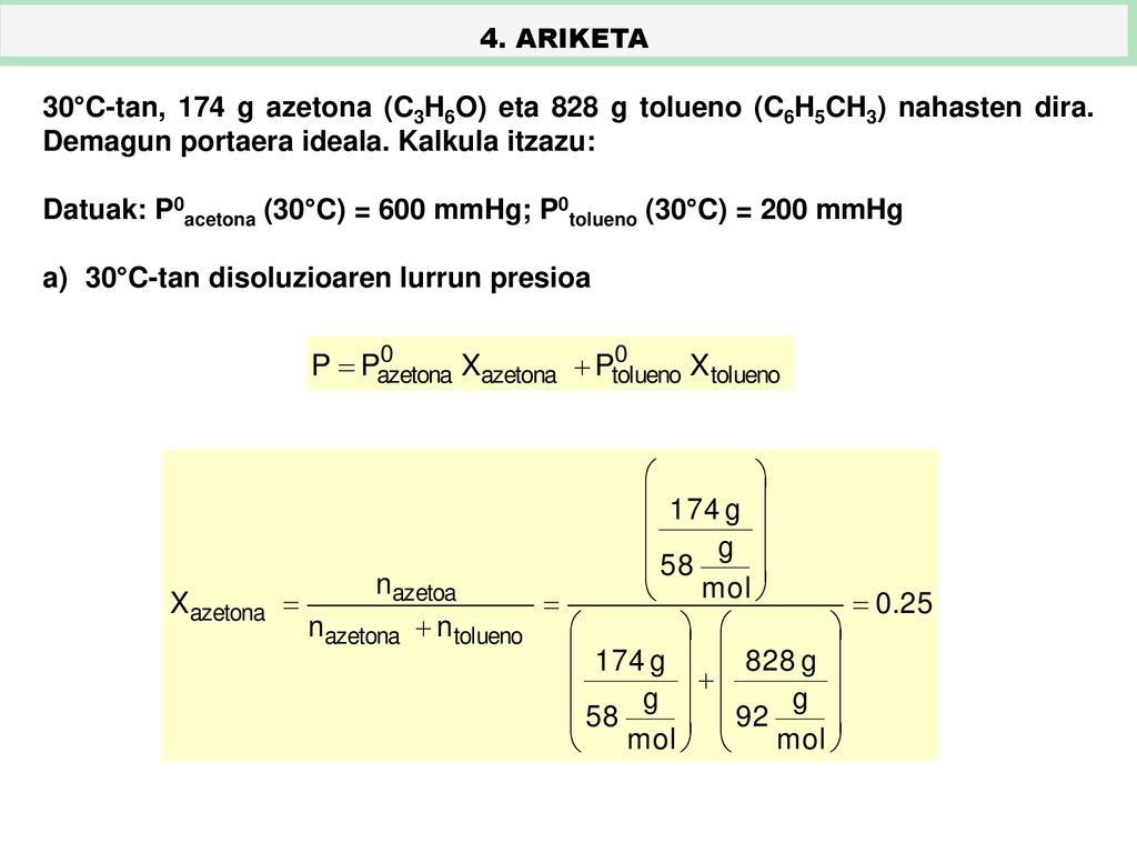 Datuak: P0acetona (30°C) = 600 mmHg; P0tolueno (30°C) = 200 mmHg