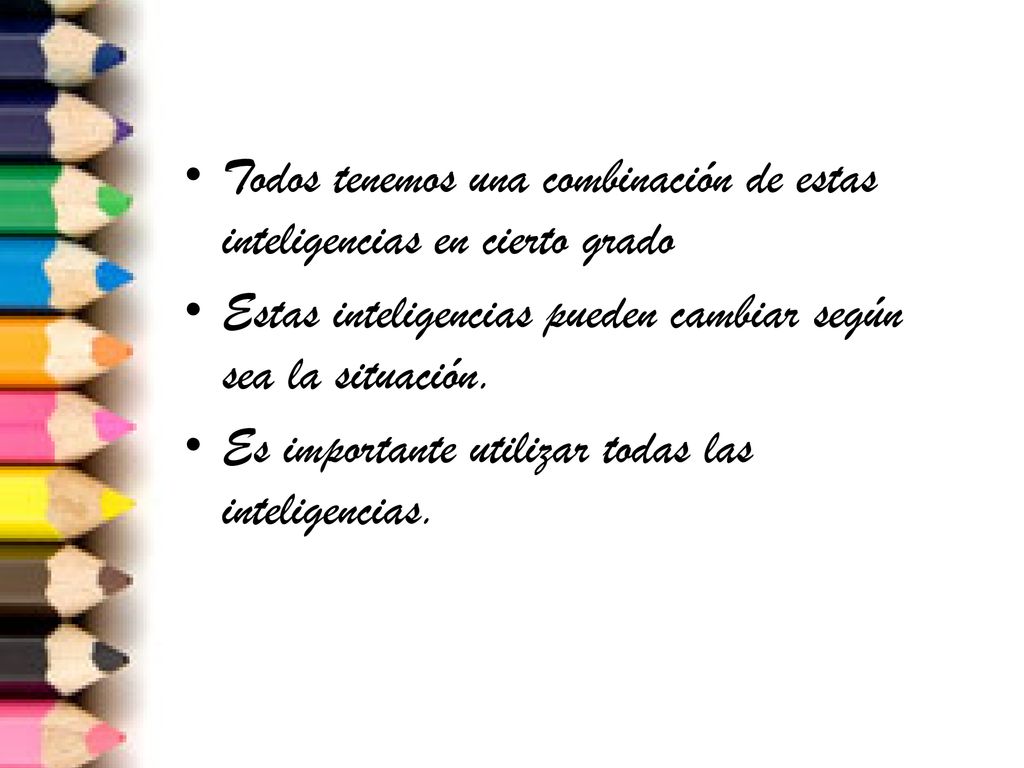 Todos tenemos una combinación de estas inteligencias en cierto grado