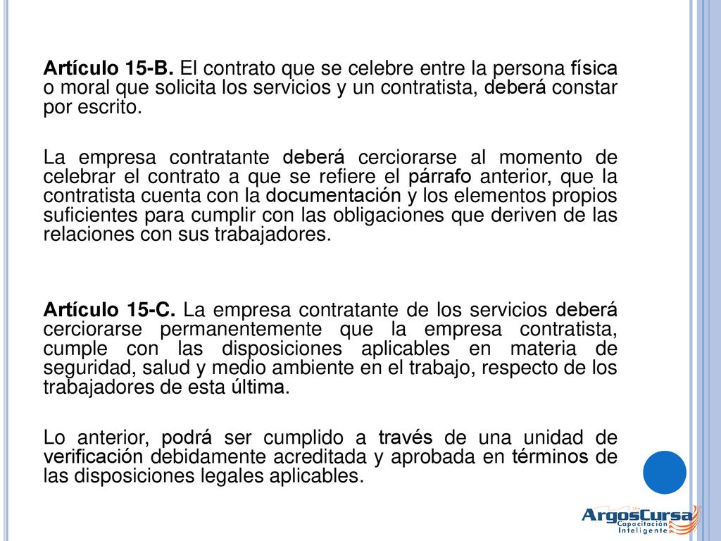 Artículo 15-B. El contrato que se celebre entre la persona física o moral que solicita los servicios y un contratista, deberá constar por escrito.