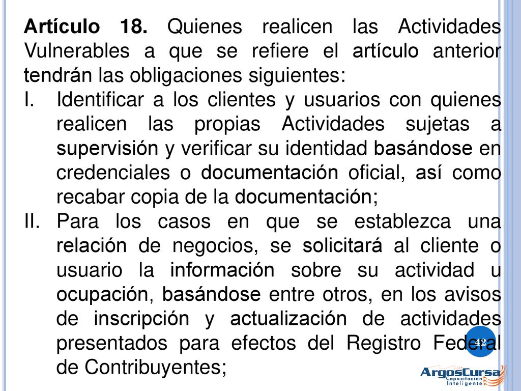 Artículo 18. Quienes realicen las Actividades Vulnerables a que se refiere el artículo anterior tendrán las obligaciones siguientes: