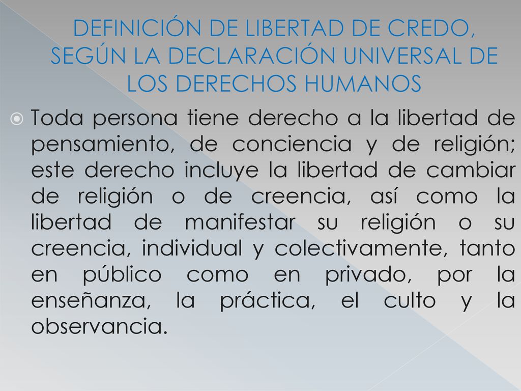 DEFINICIÓN DE LIBERTAD DE CREDO, SEGÚN LA DECLARACIÓN UNIVERSAL DE LOS DERECHOS HUMANOS