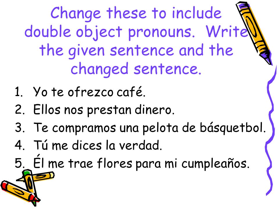 Change these to include double object pronouns