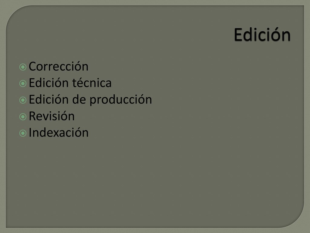 Edición Corrección Edición técnica Edición de producción Revisión