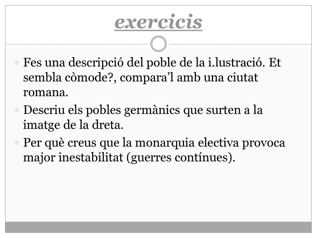exercicis Fes una descripció del poble de la i.lustració. Et sembla còmode , compara’l amb una ciutat romana.