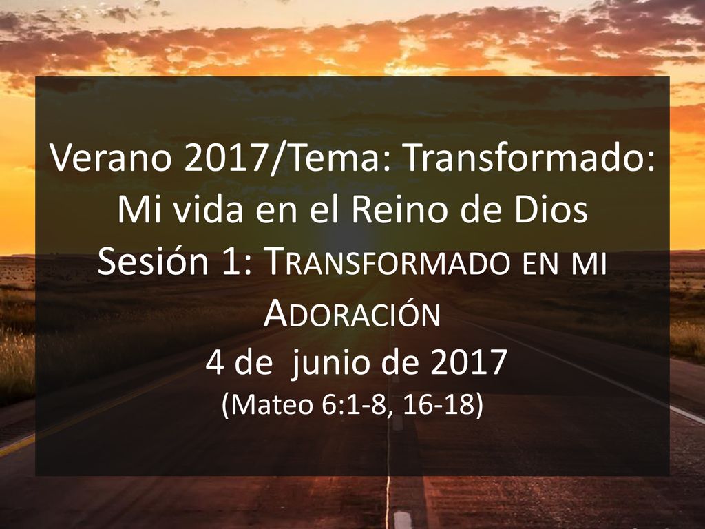 Verano 2017/Tema: Transformado: Mi vida en el Reino de Dios