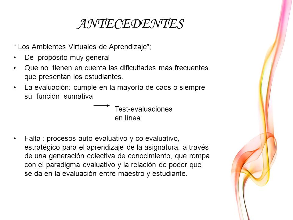 ANTECEDENTES Los Ambientes Virtuales de Aprendizaje ;