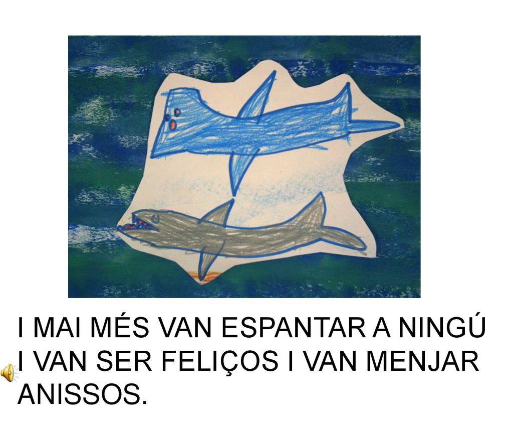 I MAI MÉS VAN ESPANTAR A NINGÚ I VAN SER FELIÇOS I VAN MENJAR ANISSOS.