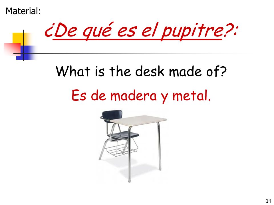 ¿De qué es el pupitre : What is the desk made of