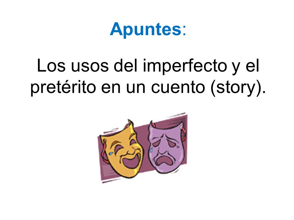 Los usos del imperfecto y el pretérito en un cuento (story).
