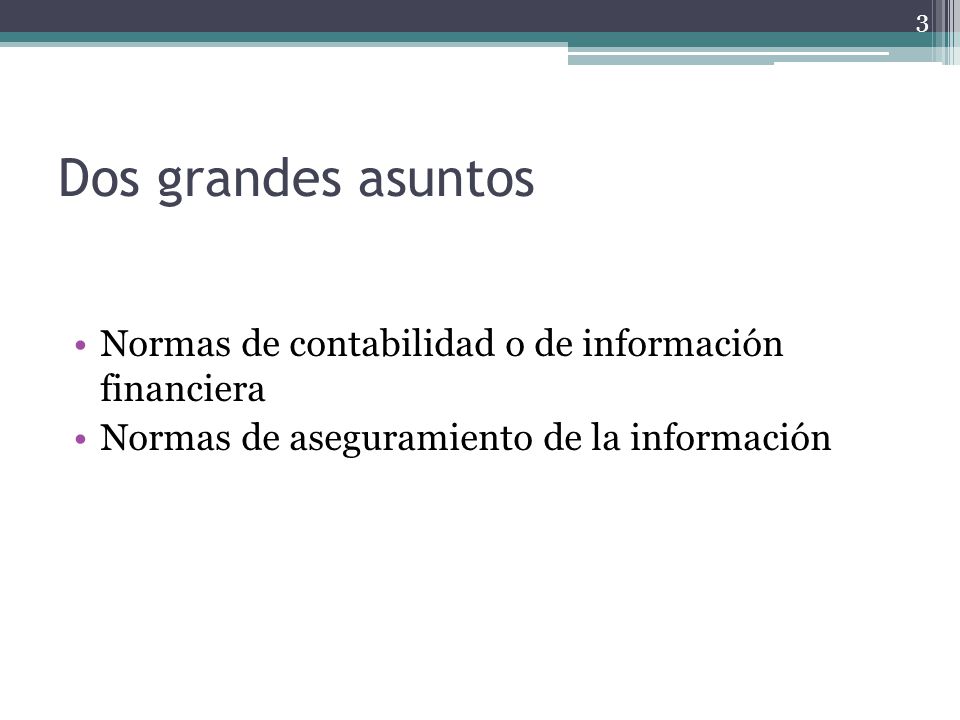 Dos grandes asuntos Normas de contabilidad o de información financiera