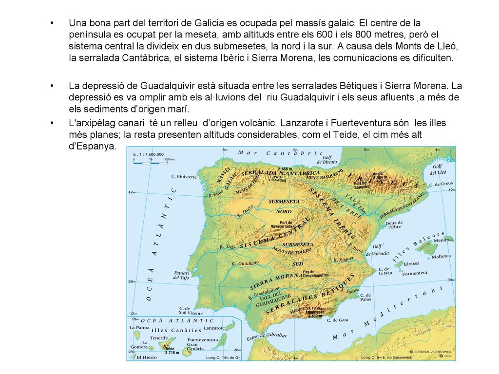 Una bona part del territori de Galicia es ocupada pel massís galaic