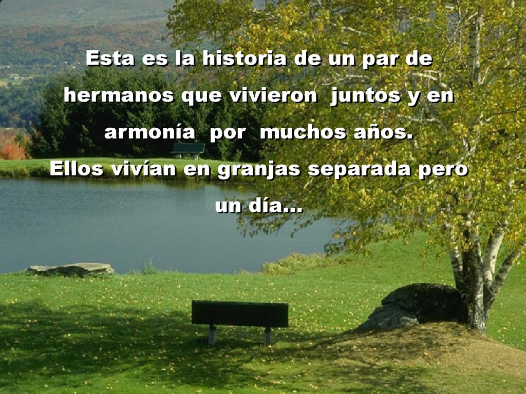Esta es la historia de un par de hermanos que vivieron juntos y en armonía por muchos años.