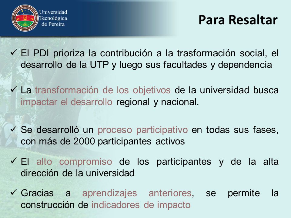 Para Resaltar El PDI prioriza la contribución a la trasformación social, el desarrollo de la UTP y luego sus facultades y dependencia.