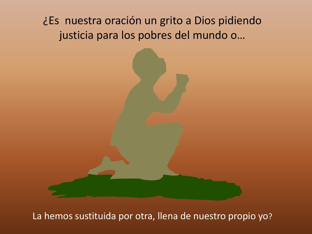La hemos sustituida por otra, llena de nuestro propio yo