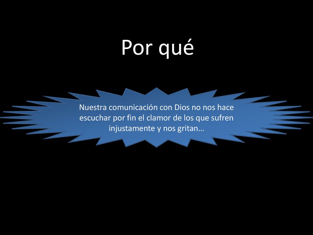 Por qué Nuestra comunicación con Dios no nos hace escuchar por fin el clamor de los que sufren injustamente y nos gritan…