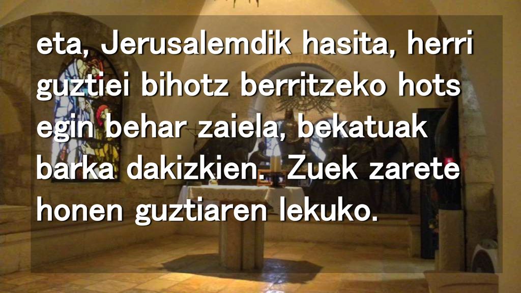 eta, Jerusalemdik hasita, herri guztiei bihotz berritzeko hots egin behar zaiela, bekatuak barka dakizkien.