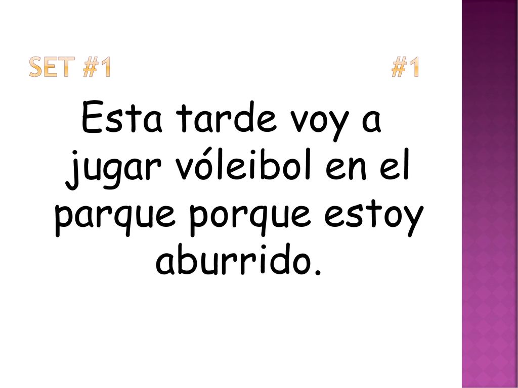 Esta tarde voy a jugar vóleibol en el parque porque estoy aburrido.