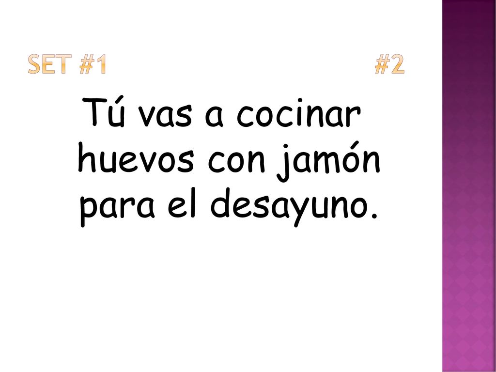 Tú vas a cocinar huevos con jamón para el desayuno.