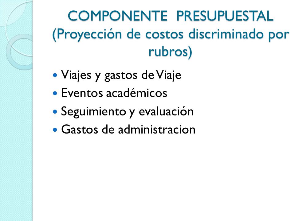 COMPONENTE PRESUPUESTAL (Proyección de costos discriminado por rubros)