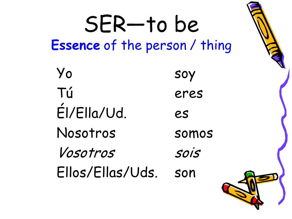SER—to be Essence of the person / thing