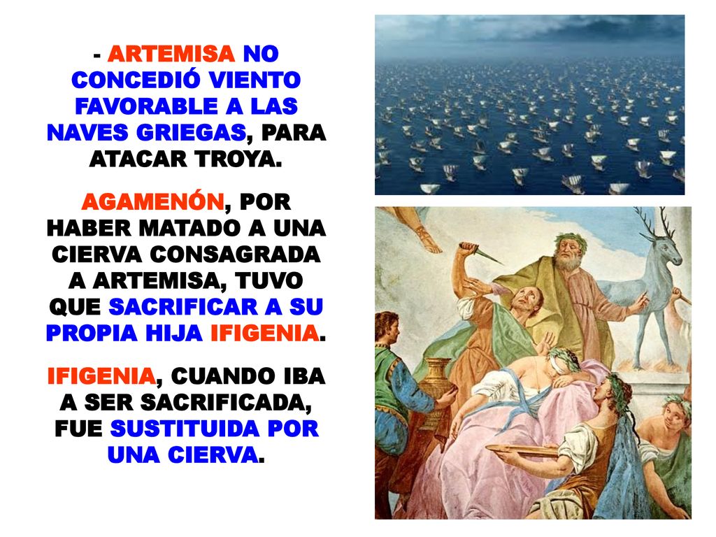 IFIGENIA, CUANDO IBA A SER SACRIFICADA, FUE SUSTITUIDA POR UNA CIERVA.