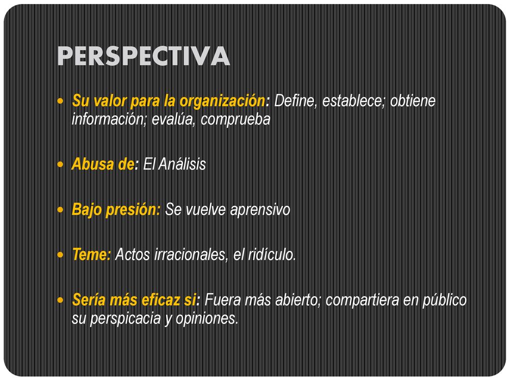 PERSPECTIVA Su valor para la organización: Define, establece; obtiene información; evalúa, comprueba.