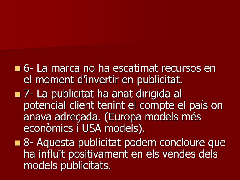 6- La marca no ha escatimat recursos en el moment d’invertir en publicitat.
