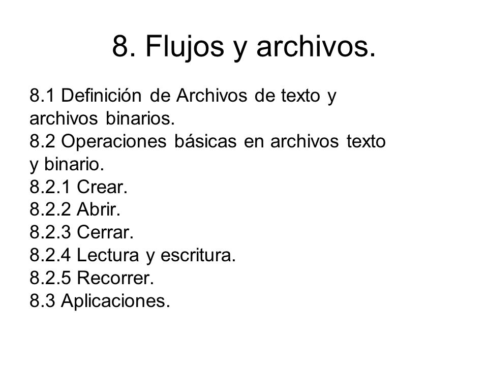 8. Flujos y archivos. 8.1 Definición de Archivos de texto y