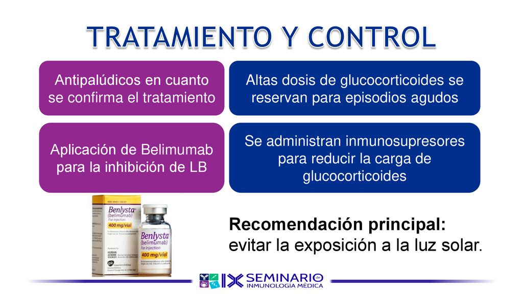 TRATAMIENTO Y CONTROL Antipalúdicos en cuanto se confirma el tratamiento. Altas dosis de glucocorticoides se reservan para episodios agudos.