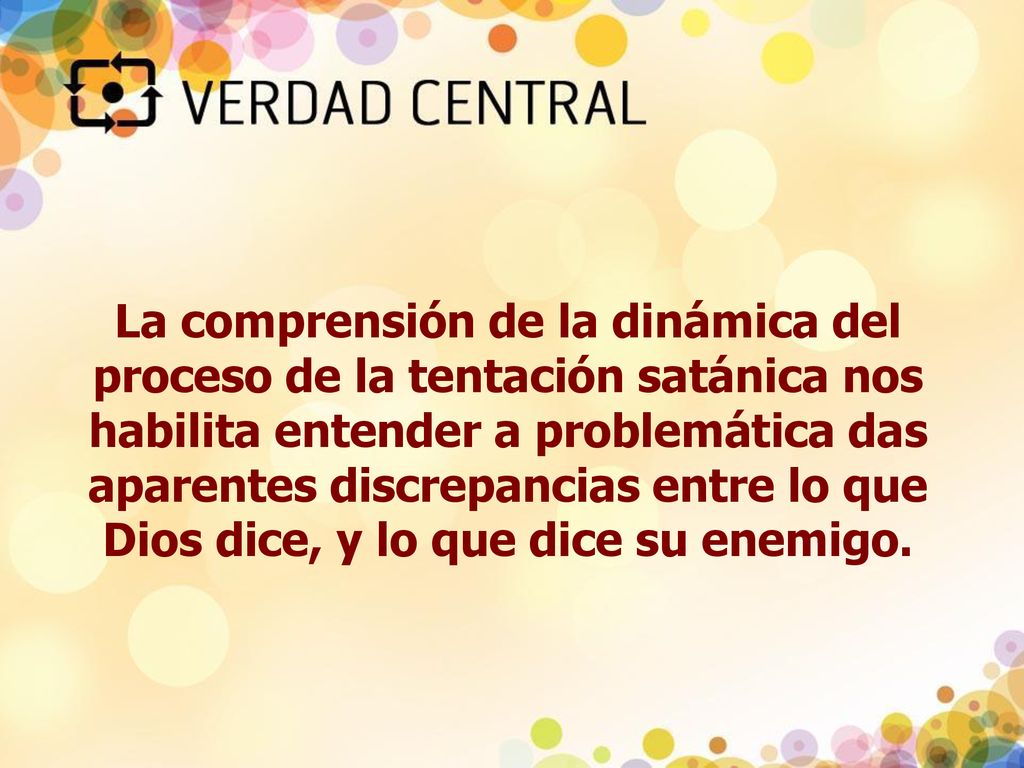 La comprensión de la dinámica del proceso de la tentación satánica nos habilita entender a problemática das aparentes discrepancias entre lo que Dios dice, y lo que dice su enemigo.