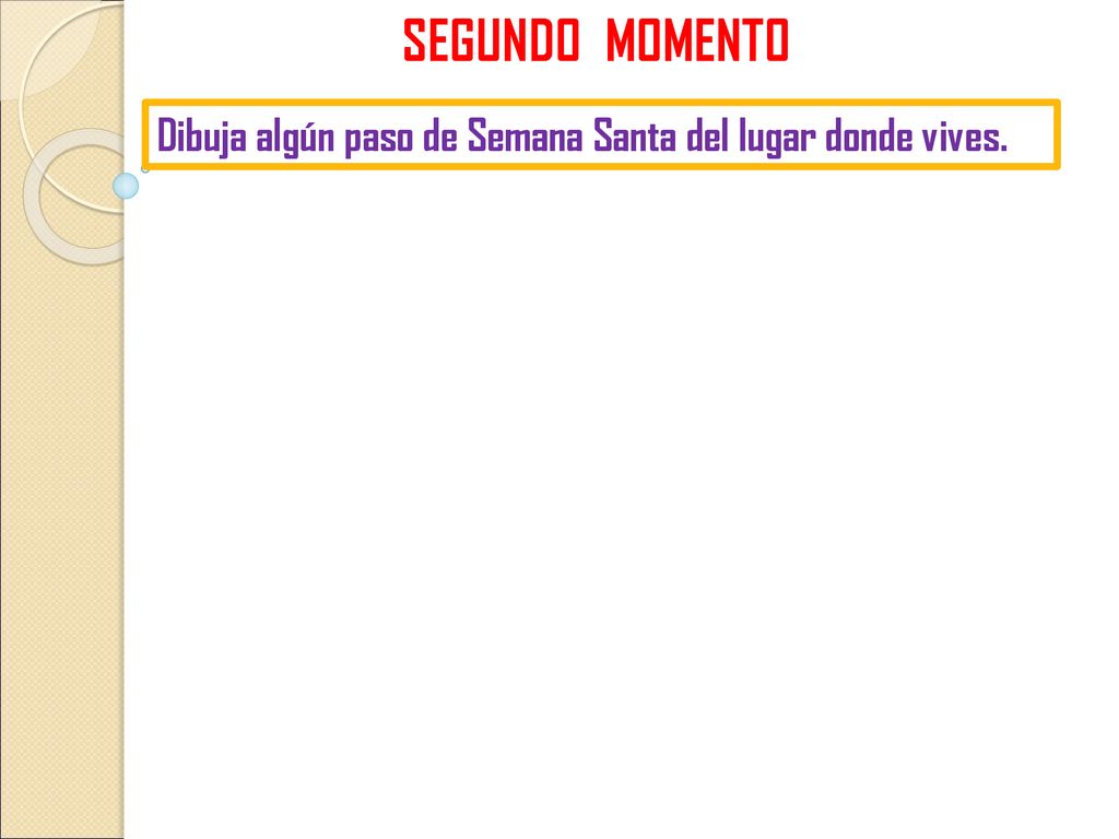 SEGUNDO MOMENTO Dibuja algún paso de Semana Santa del lugar donde vives.