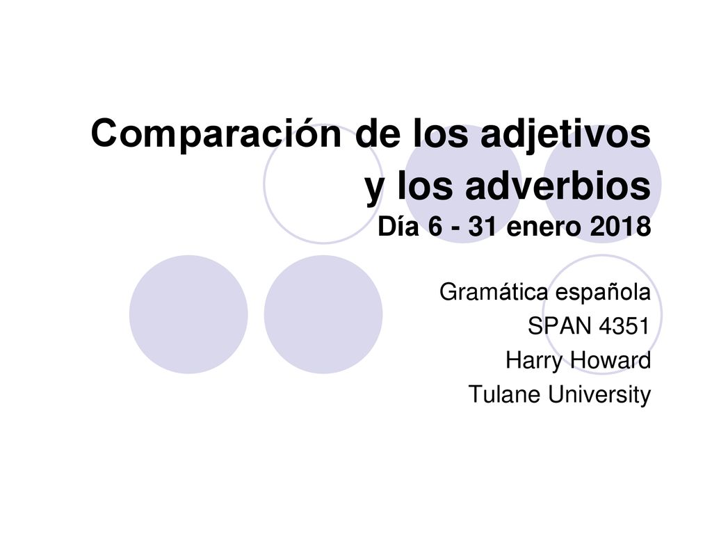 Comparación de los adjetivos y los adverbios Día enero 2018