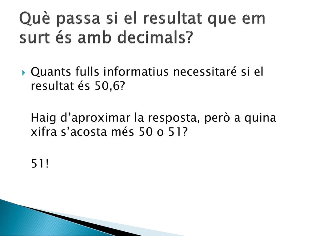 Què passa si el resultat que em surt és amb decimals