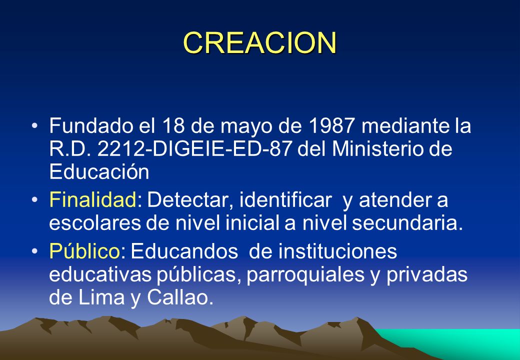 CREACION Fundado el 18 de mayo de 1987 mediante la R.D DIGEIE-ED-87 del Ministerio de Educación.