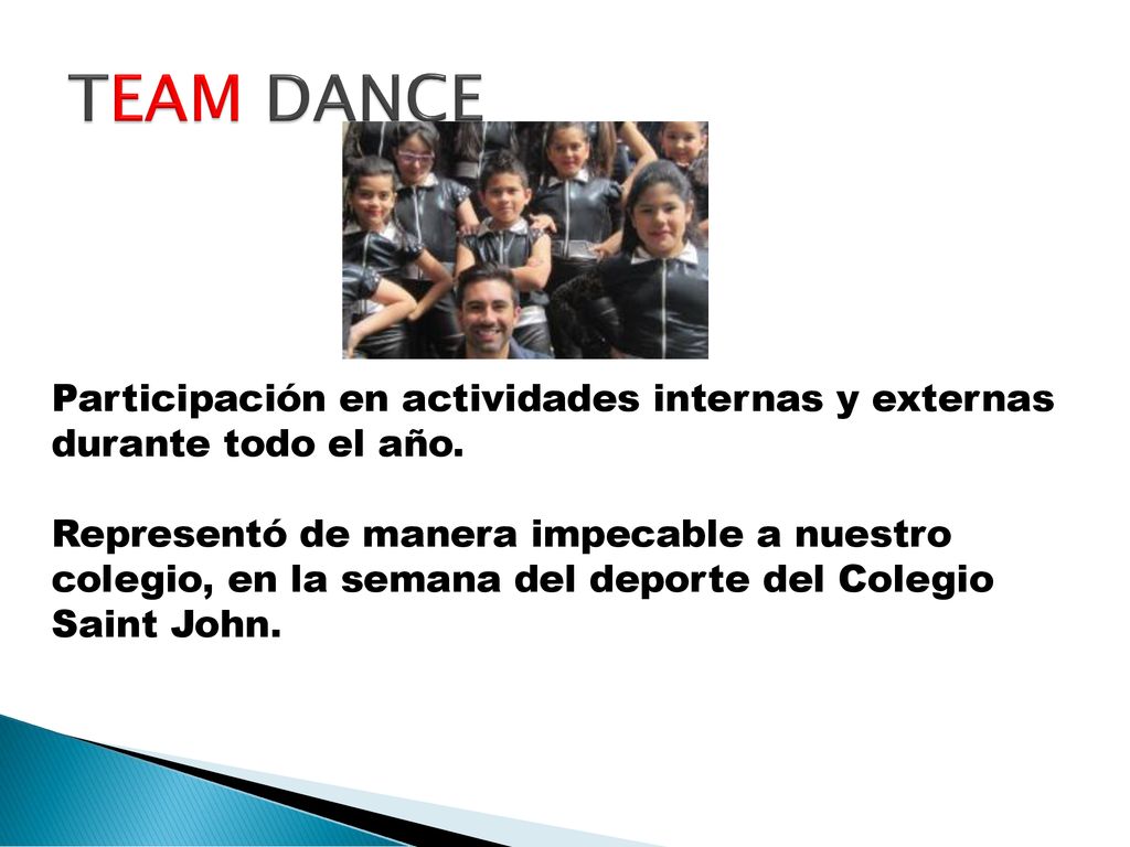 TEAM DANCE Participación en actividades internas y externas durante todo el año.