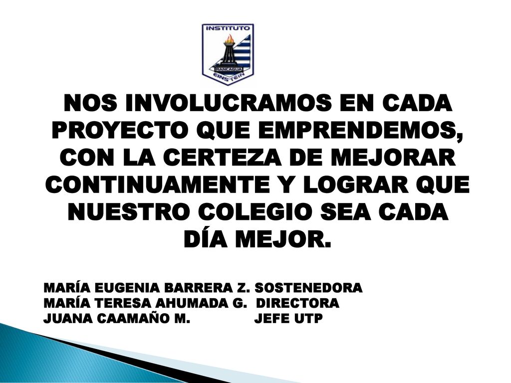 NOS INVOLUCRAMOS EN CADA PROYECTO QUE EMPRENDEMOS, CON LA CERTEZA DE MEJORAR CONTINUAMENTE Y LOGRAR QUE NUESTRO COLEGIO SEA CADA DÍA MEJOR.