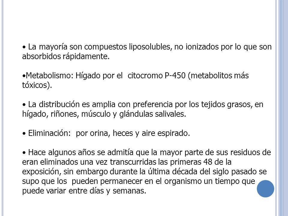 La mayoría son compuestos liposolubles, no ionizados por lo que son absorbidos rápidamente.