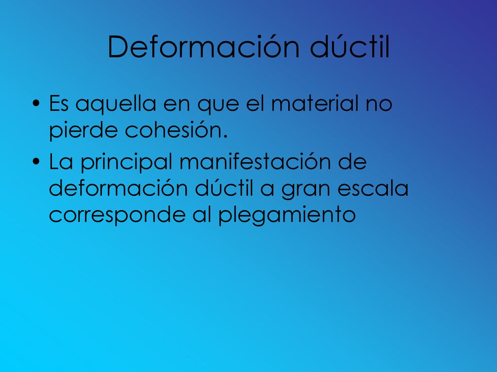 Deformación dúctil Es aquella en que el material no pierde cohesión.